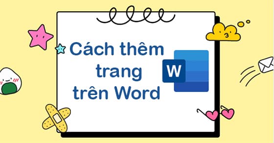 Hướng dẫn 3 cách thêm trang trong word với mọi phiên bản