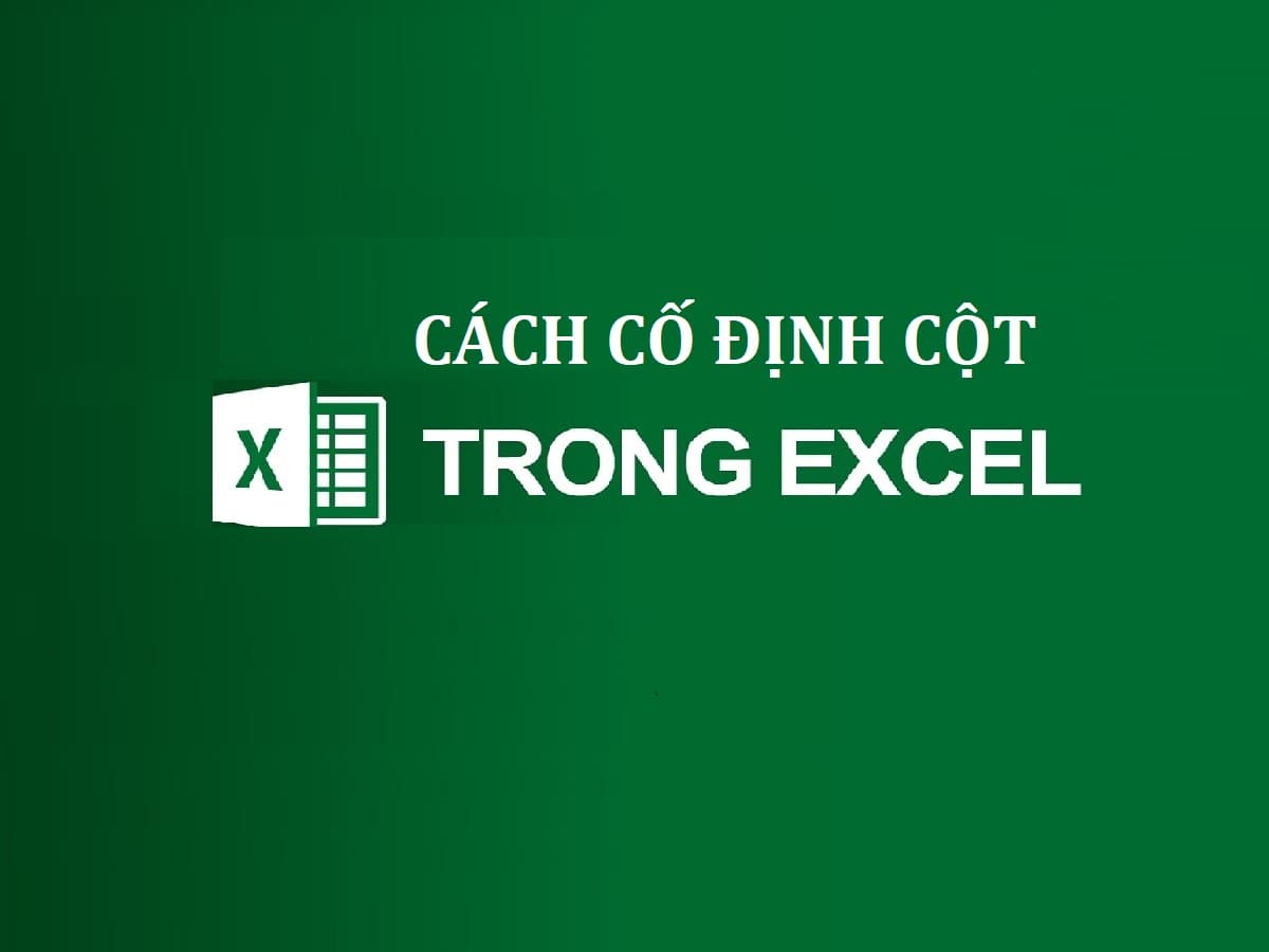 Cách cố định cột trong Excel ai cũng nên biết