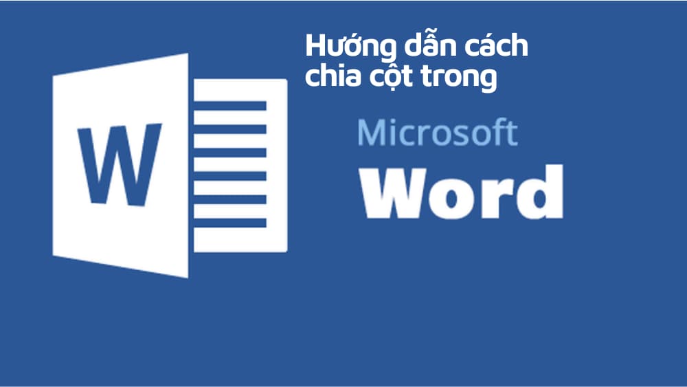 Mách bạn cách chia cột trong Word siêu nhanh, siêu đơn giản