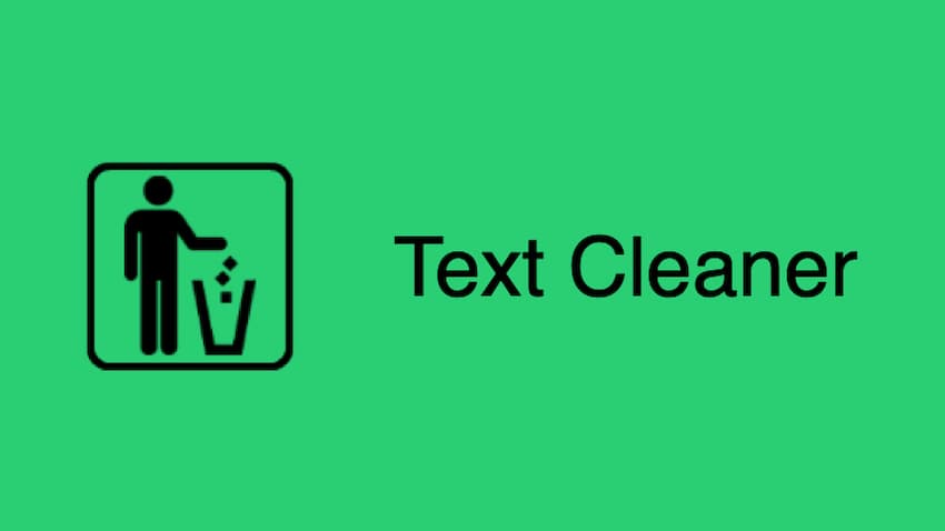 Chỉnh sửa văn bản nhanh chóng và hiệu quả với Text Cleaner