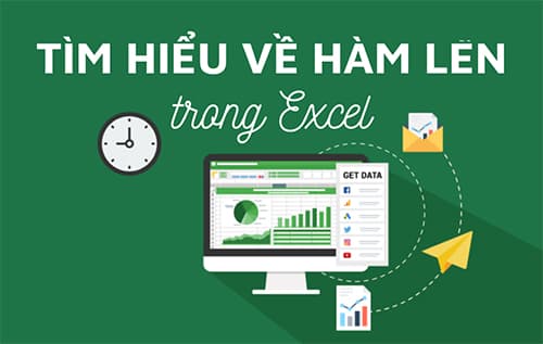 Cách sử dụng hàm LEN trong Excel chi tiết từ A đến Z