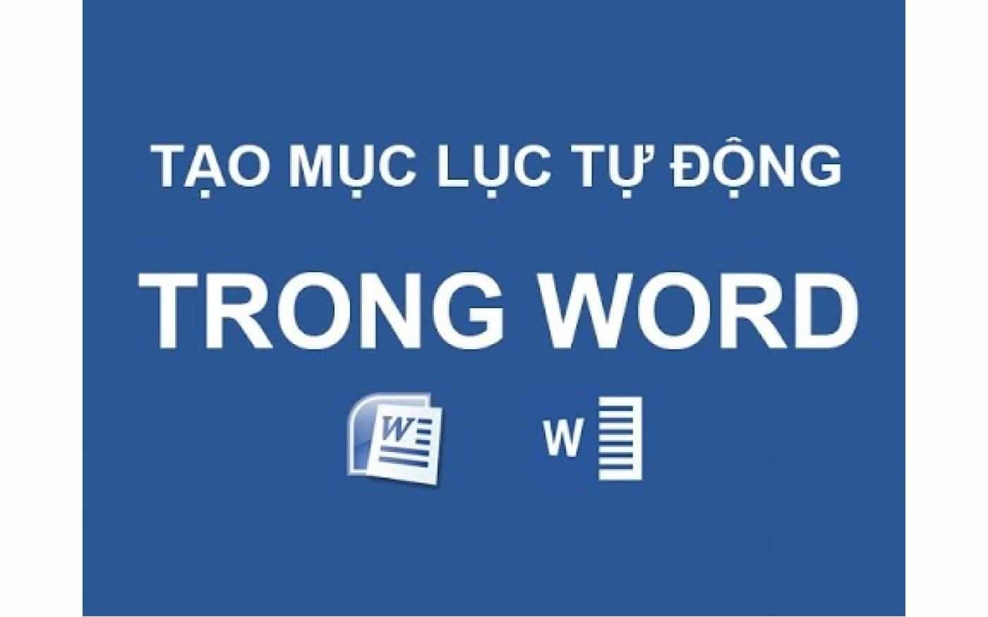 Hướng dẫn chi tiết cách tạo mục lục tự đông trong Word