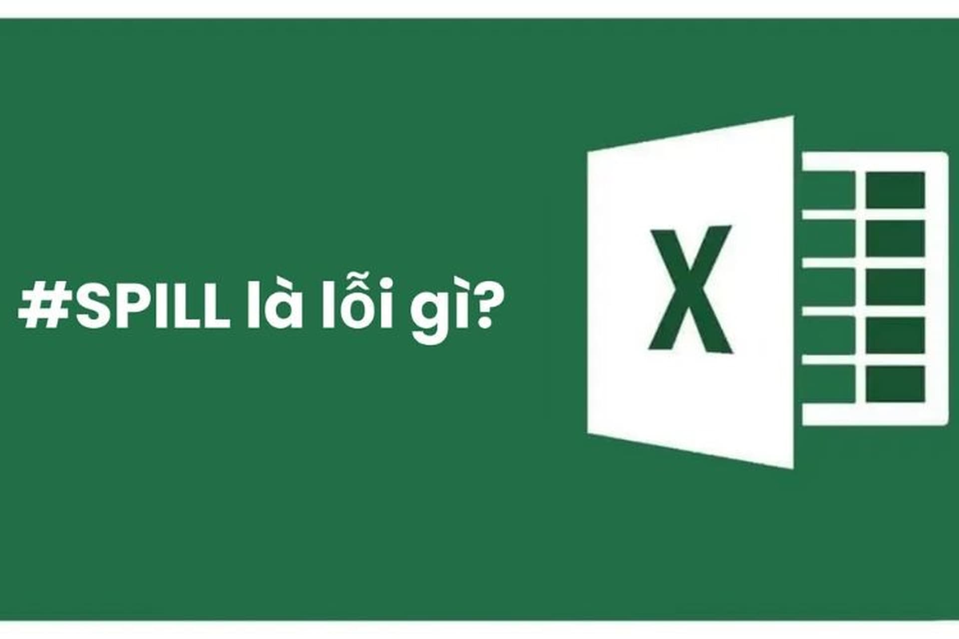 Lỗi #SPILL! trong Excel là gì?