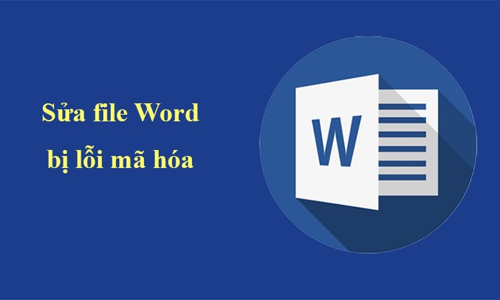 Hướng dẫn sửa lỗi file Word bị mã hóa đơn giản, hiệu quả